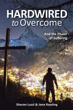 portada Hardwired to Overcome: And the Power of Suffering (en Inglés)