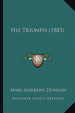 portada his triumph (1883) (en Inglés)