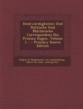 portada Denkwurdigkeiten Und Politische Und Militarische Correspondenz Des Prinzen Eugen, Volume 1... (in German)