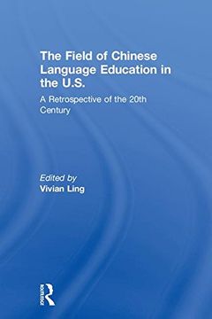 portada The Field of Chinese Language Education in the U.S.: A Retrospective of the 20th Century