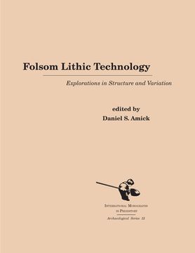 portada Folsom Lithic Technology: Explorations in Structure and Variation (en Inglés)