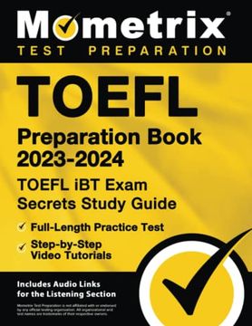 portada Toefl Preparation Book 2023-2024 - Toefl ibt Exam Secrets Study Guide, Full-Length Practice Test, Step-By-Step Video Tutorials: [Includes Audio Links for the Listening Section] 