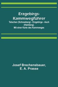portada Erzgebirgs-Kammwegführer; Tetschen (Schneeberg) - Erzgebirge - Asch (Hainberg). Mit einer Karte des Kammweges (en Alemán)