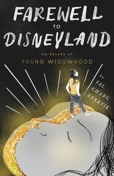 portada Farewell to Disneyland: My Decade of Young Widowhood (in English)