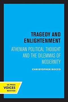 portada Tragedy and Enlightenment: Athenian Political Thought and the Dilemmas of Modernity: 4 (Classics and Contemporary Thought) 