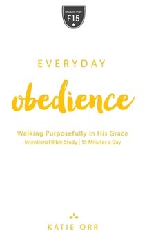 portada Everyday Obedience: Walking Purposefully in His Grace: Walking Purposefully in His Grace (en Inglés)