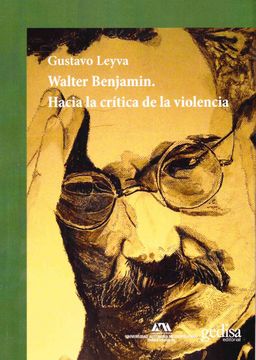 portada Walter Benjamín. Hacia la crítica de la violencia (in Spanish)