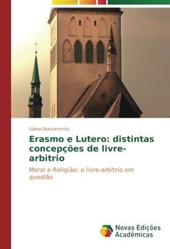 portada Erasmo e Lutero: distintas concepções de livre-arbitrio: Moral e Religião: o livro-arbítrio em questão (Portuguese Edition)