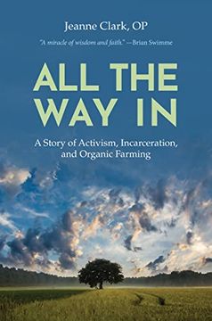 portada All the way in: A Story of Activism, Incarceration, and Organic Farming (Ecology and Justice) (en Inglés)