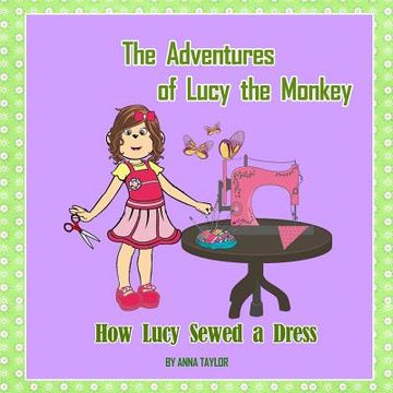 portada How Lucy Sewed a Dress.The Adventures of Lucy the Monkey: Children's book about funny Lucy the monkey and her friends, Book for kids