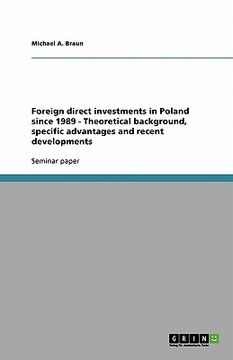 portada foreign direct investments in poland since 1989 - theoretical background, specific advantages and recent developments (en Inglés)