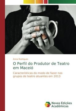 portada O Perfil do Produtor de Teatro em Maceió: Características do modo de fazer nos grupos de teatro atuantes em 2013