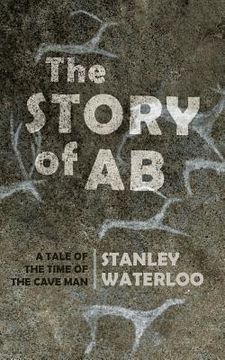 portada The Story of Ab: A Tale of the Time of the Cave Man (en Inglés)