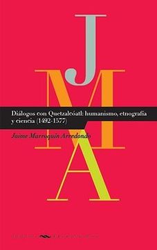 portada Diálogos con Quetzalcóatl: humanismo, etnografía y ciencia (1492-1577).