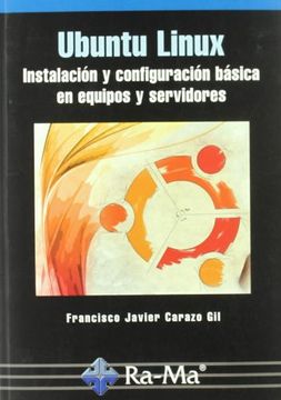 portada Ubuntu Linux: Instalacion y Configuracion Basica en Equipos y ser Vidores (in Spanish)