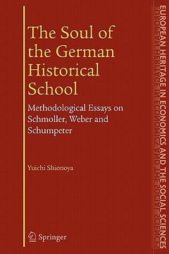 portada the soul of the german historical school: methodological essays on schmoller, weber and schumpeter (en Inglés)