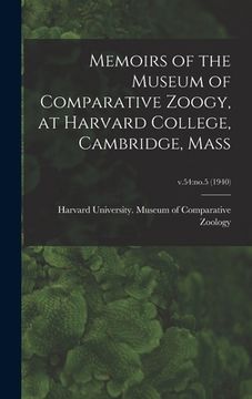 portada Memoirs of the Museum of Comparative Zoogy, at Harvard College, Cambridge, Mass; v.54: no.5 (1940) (en Inglés)