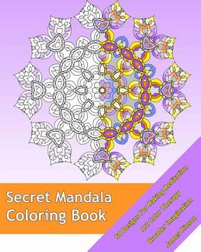 portada Secret Mandala: 50 Designs For Making Meditation, Art Color Therapy, Broader Imagination, For Insight, Healing, and Self-Expression (en Inglés)