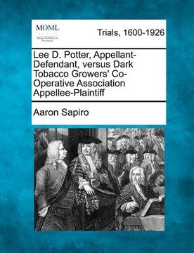 portada lee d. potter, appellant-defendant, versus dark tobacco growers' co-operative association appellee-plaintiff (in English)