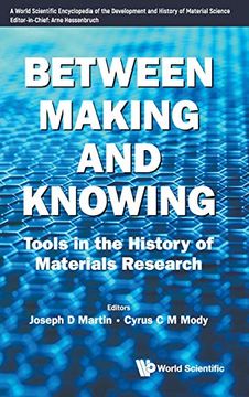 portada Between Making and Knowing: Tools in the History of Materials Research 