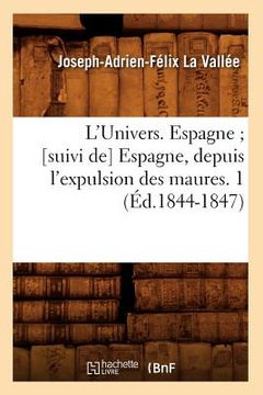 portada L'Univers. Espagne [Suivi De] Espagne, Depuis l'Expulsion Des Maures. 1 (Éd.1844-1847) (en Francés)