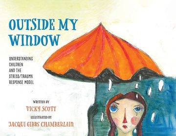 portada Outside My Window: Understanding Children and the Stress/Trauma Response Model (in English)