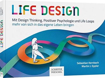 portada Life Design: Mit Design Thinking, Positiver Psychologie und Life Loops Mehr von Sich in das Eigene Leben Bringen (en Alemán)