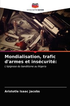 portada Mondialisation, trafic d'armes et insécurité (en Francés)