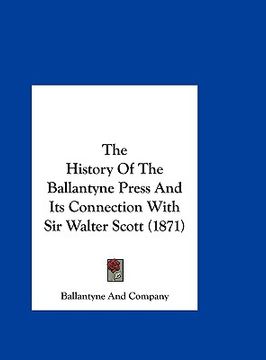 portada the history of the ballantyne press and its connection with sir walter scott (1871) (in English)
