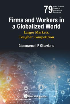 portada Firms and Workers in a Globalized World: Larger Markets, Tougher Competition (in English)