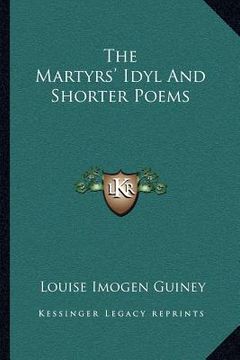 portada the martyrs' idyl and shorter poems (en Inglés)