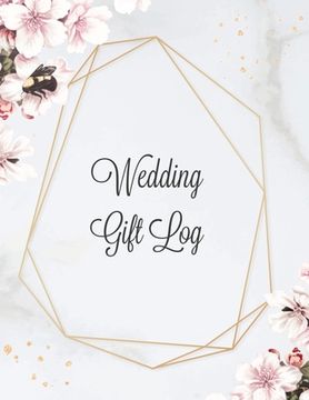 portada Wedding Gift Log: Record Gifts Received, Gift & Present Registry Keepsake Book, Special Day Bridal Shower Gift, Keep Track Presents Jour