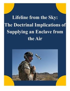 portada Lifeline from the Sky: The Doctrinal Implications of Supplying an Enclave from the Air