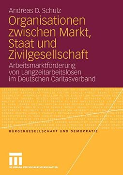 portada Organisationen Zwischen Markt, Staat und Zivilgesellschaft: Arbeitsmarktförderung von Langzeitarbeitslosen im Deutschen Caritasverband (en Alemán)