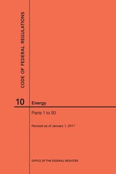 portada Code of Federal Regulations Title 10, Energy, Parts 1-50, 2017 (en Inglés)