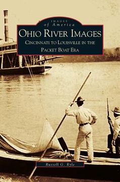 portada Ohio River Images: Cincinnati to Louisville in the Packet Boat Era (en Inglés)