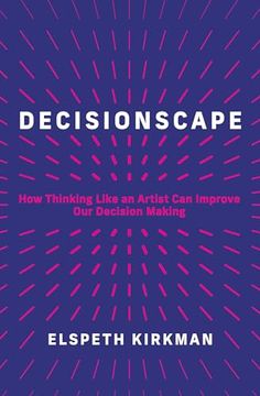 portada Decisionscape: How Thinking Like an Artist can Improve our Decision-Making