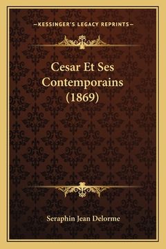 portada Cesar Et Ses Contemporains (1869) (in French)