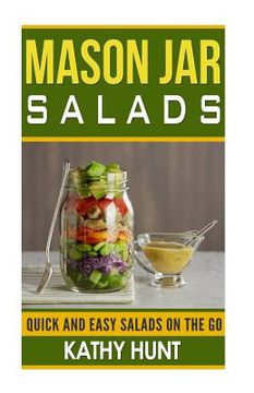 portada Mason Jar Salads: Quick and Easy Salads On the Go (en Inglés)