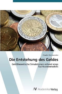 portada Die Entstehung des Geldes: Geldtheoretische Simulationen anhand eines Suchkostenmodells