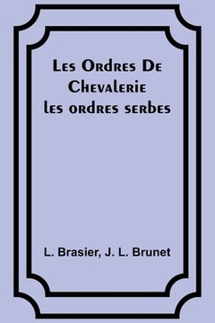 portada Les Ordres De Chevalerie: les ordres serbes (in English)