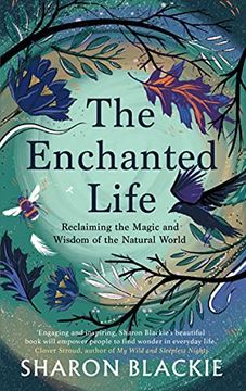 portada The Enchanted Life: Reclaiming the Wisdom and Magic of the Natural World (in English)