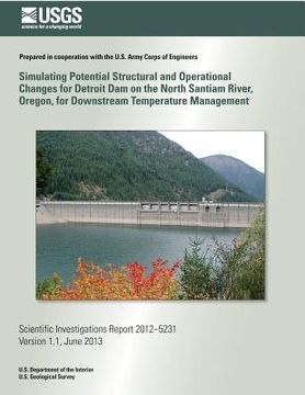 portada Simulating Potential Structural and Operational Changes for Detroit Dam on the North Santiam River, Oregon, for Downstream Temperature Management (in English)