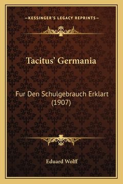 portada Tacitus' Germania: Fur Den Schulgebrauch Erklart (1907) (en Alemán)