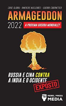portada Armageddon 2022: A Próxima Guerra Mundial? Rússia e China Contra a Índia e o Ocidente; Crise Global - Ameaças Nucleares - Guerra Cibernética; Exposto (4) (Conspiracy Debunked) (en Portugués)