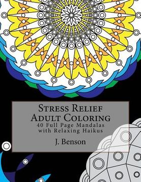 portada Stress Relief Adult Coloring: 40 Full Page Mandalas with Relaxing Haikus (in English)