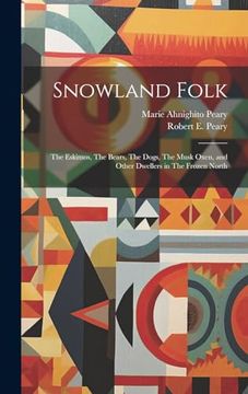 portada Snowland Folk: The Eskimos, the Bears, the Dogs, the Musk Oxen, and Other Dwellers in the Frozen North (en Inglés)