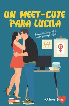 portada Un meet cute para Lucila: Feminista confundida busca príncipe azul