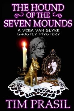 portada The Hound of the Seven Mounds: A Vera Van Slyke Ghostly Mystery (en Inglés)