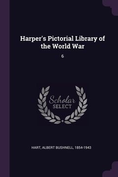 portada Harper's Pictorial Library of the World War: 6 (en Inglés)